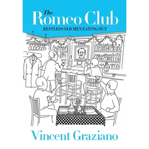 The Romeo Club: Restless Old Men Eating Out