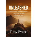 Unleashed: Releasing God's Glorious Kingdom in and Through You