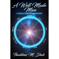 A Well Made Man: A Guide To Spiritual Masculinity