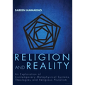 Religion and Reality: An Exploration of Contemporary Metaphysical Systems, Theologies, and Religious Pluralism
