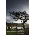 Hawthorn: The Tree That Has Nourished, Healed, and Inspired Through the Ages