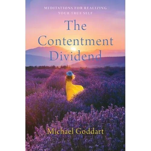 The Contentment Dividend: Meditations for Realizing Your True Self