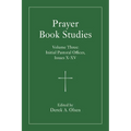 Prayer Book Studies Volume Three: Initial Pastoral Offices, Issues X-XV