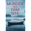 Murder by a Dam Site