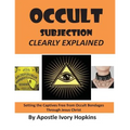 Occult Subjection Clearly Explained: Settng The Captive Free Through Jesus Christ