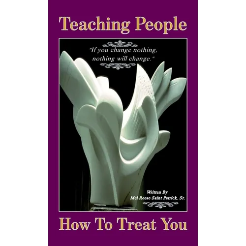 Teaching People How to Treat You, If you change nothing, nothing will change