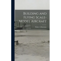 Building and Flying Scale-model Aircraft