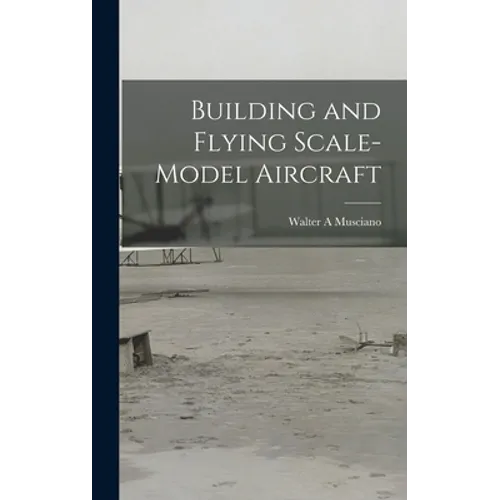 Building and Flying Scale-model Aircraft