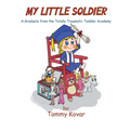My Little Soldier: A Graduate from the Totally Traumatic Toddler Academy