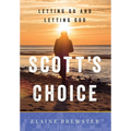 Scott's Choice: Letting Go and Letting God