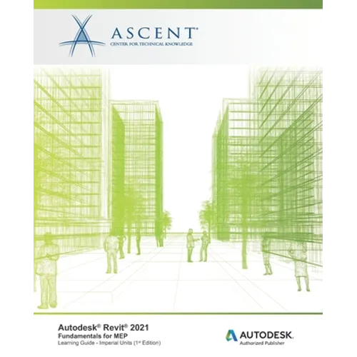 Autodesk Revit 2021: Fundamentals for MEP (Imperial Units): Autodesk Authorized Publisher
