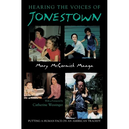 Hearing the Voices of Jonestown: Putting a Human Face on an American Tragedy