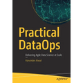 Practical Dataops: Delivering Agile Data Science at Scale