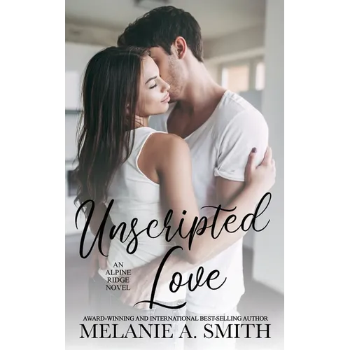 Unscripted Love: A Steamy Small-Town Celebrity Romance