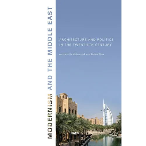Modernism and the Middle East: Architecture and Politics in the Twentieth Century