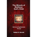 The Miracle of Matthew: God's Child: God turns hopelessness into joy!