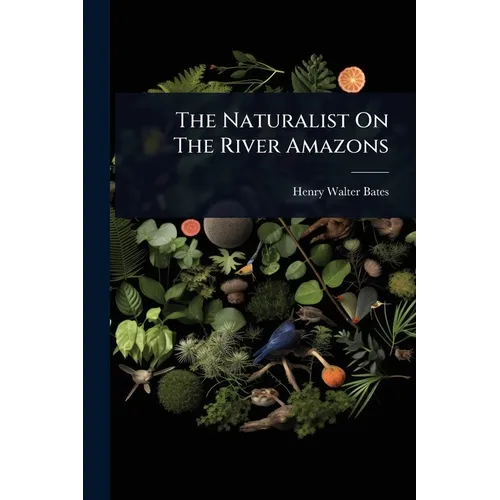 The Naturalist On The River Amazons