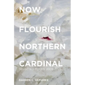 Now Flourish Northern Cardinal