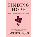 FINDING HOPE... From Urban Streets to the Desert