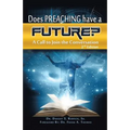 Does Preaching Have a Future?: A Call to Join the Conversation