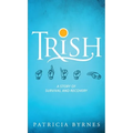 Trish: A Story of Survival and Recovery