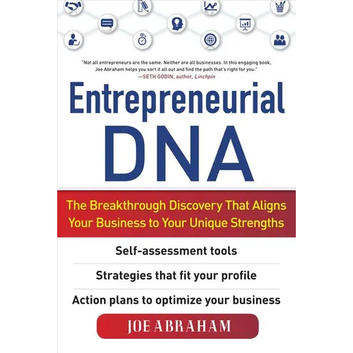 Entrepreneurial Dna: The Breakthrough Discovery That Aligns Your Business to Your Unique Strengths