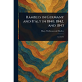 Rambles in Germany and Italy in 1840, 1842, and 1843