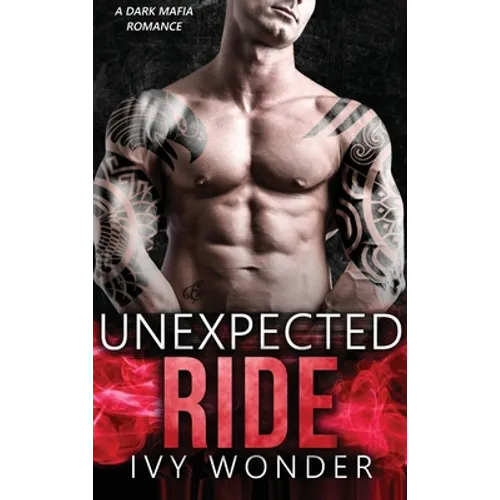 Unexpected Ride: A Dark Mafia Romance