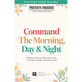 Command the Morning, Day and Night: Power-Packed Declarations to Take Charge of your Day