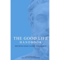 The Good Life Handbook: : Epictetus' Stoic Classic Enchiridion