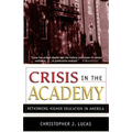 Crisis in the Academy: Rethinking Higher Education in America