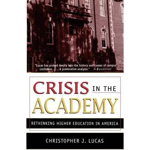 Crisis in the Academy: Rethinking Higher Education in America
