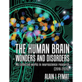 The Human Brain - Wonders and Disorders: My Collected Works in Neuroscience Research (2018-2020)