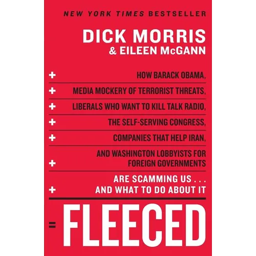 Fleeced: How Barack Obama, Media Mockery of Terrorist Threats, Liberals Who Want to Kill Talk Radio, the Self-Serving Congress, Companies That Help Ir
