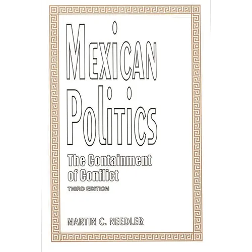 Mexican Politics: The Containment of Conflict