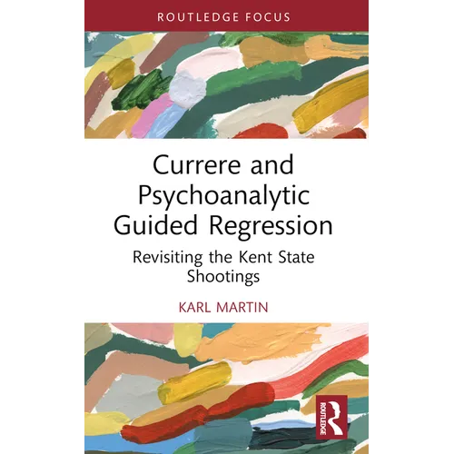 Currere and Psychoanalytic Guided Regression: Revisiting the Kent State Shootings