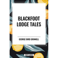 Blackfoot Lodge Tales