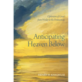 Anticipating Heaven Below: Optimism of Grace from Wesley to the Pentecostals