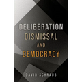 Deliberation, Dismissal, and Democracy