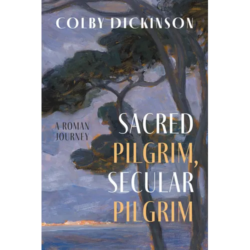 Sacred Pilgrim, Secular Pilgrim: A Roman Journey