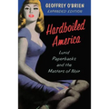 Hardboiled America: Lurid Paperbacks and the Masters of Noir