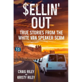 Sellin' Out: True Stories From the White Van Speaker Scam
