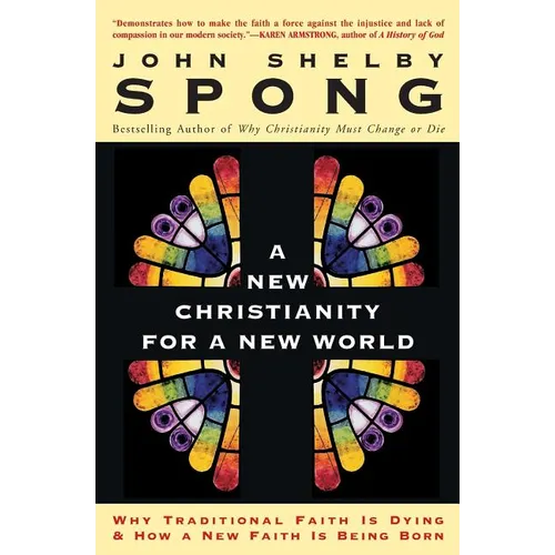 A New Christianity for a New World: Why Traditional Faith Is Dying & How a New Faith Is Being Born