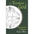 The Tumbler of God: Chesterton as Mystic