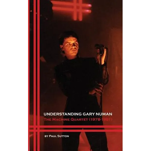 Understanding Gary Numan: The Machine Quartet (1978-1981)