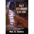 What if Jesus Remained in the Tomb?