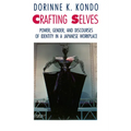 Crafting Selves: Power, Gender, and Discourses of Identity in a Japanese Workplace