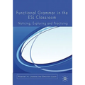 Functional Grammar in the ESL Classroom: Noticing, Exploring and Practicing