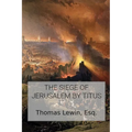 The Siege of Jerusalem by Titus