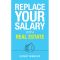 Replace Your Salary with Real Estate